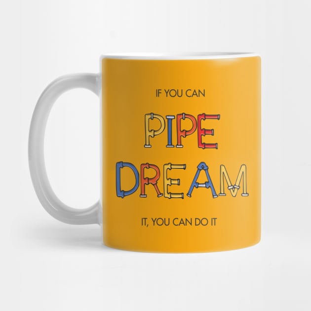 If you can pipe dream it, you can do it by Heyday Threads